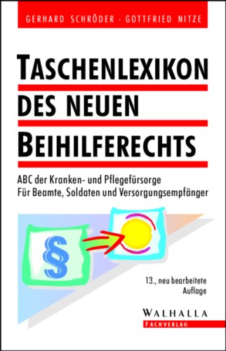 Taschenlexikon des neuen Beihilferechts, ABC der Kranken- und Pflegefürsorge Für Beamte, Soldaten und Versorgungsempfänger Business & Technology