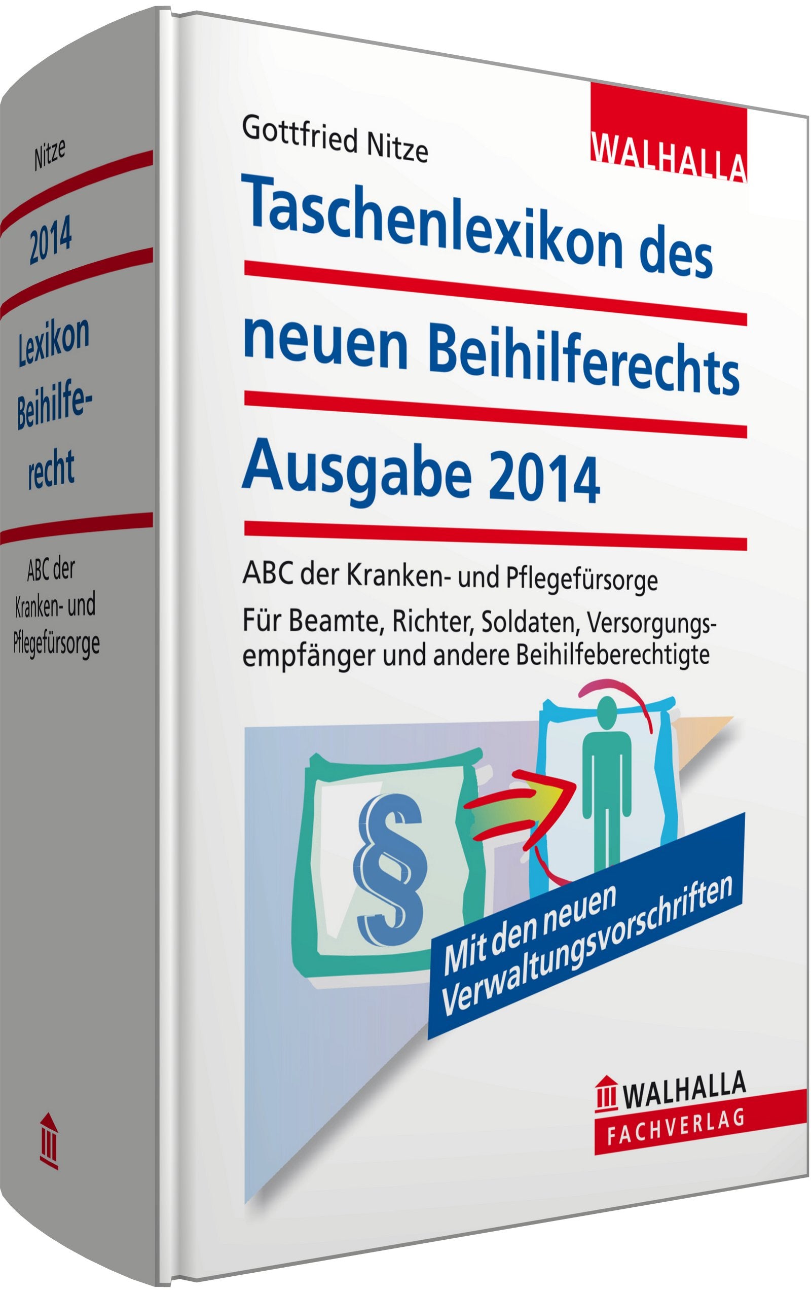 Taschenlexikon des neuen Beihilferechts Ausgabe 2014: ABC der Kranken- und Pflegefürsorge; Für Beamte, Richter, Soldaten, Versorgungsempfänger und andere Beihilfeberechtigte Law