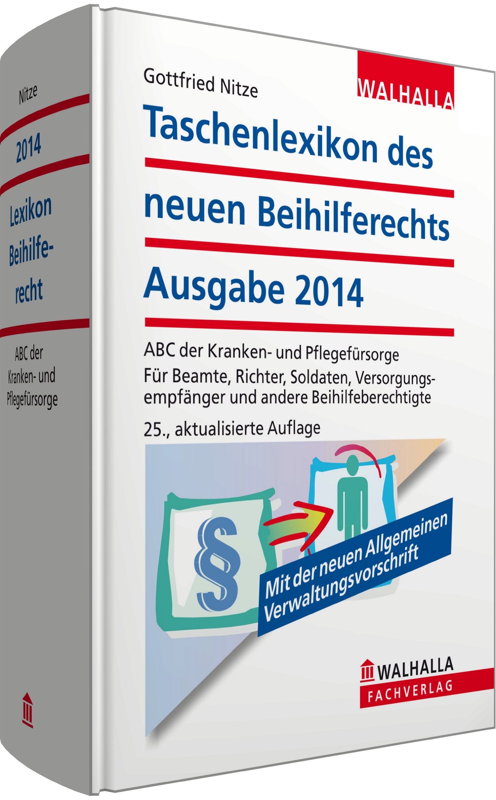 Taschenlexikon des neuen Beihilferechts Ausgabe 2014: ABC der Kranken- und Pflegefürsorge; Für Beamte, Richter, Soldaten, Versorgungsempfänger und andere Beihilfeberechtigte Law
