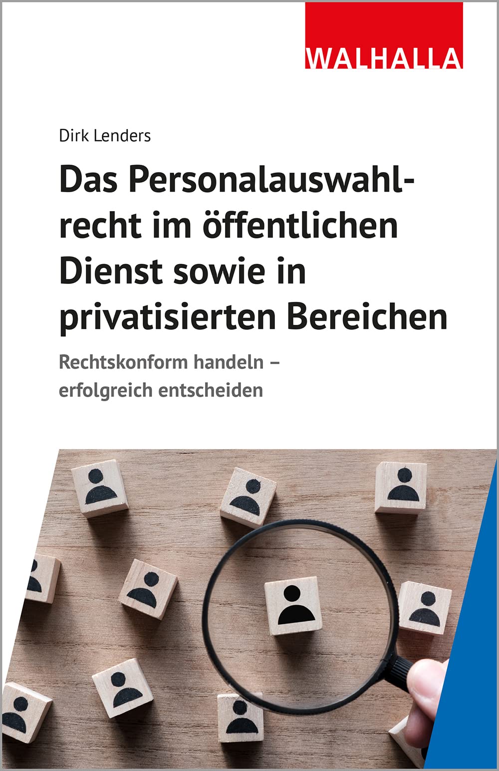 Das Personalauswahlverfahren im öffentlichen Dienst sowie in privatisierten Bereichen: Rechtskonform handeln - erfolgreich entscheiden Law