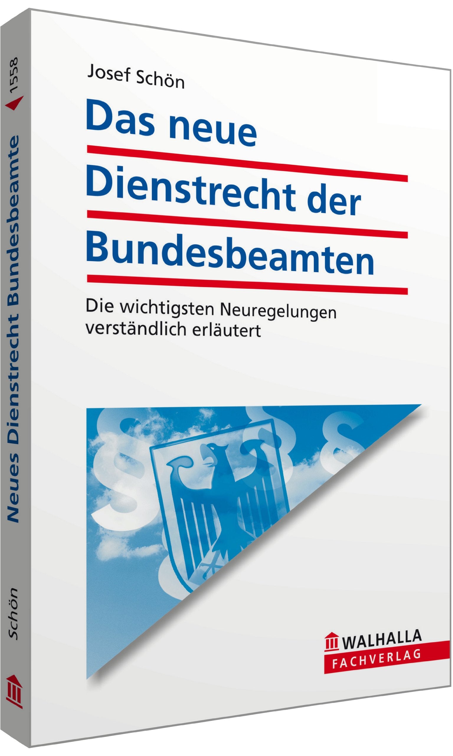 Das neue Dienstrecht der Bundesbeamten: Die wichtigsten Neuregelungen verständlich erläutert; Walhalla Rechtshilfen Law
