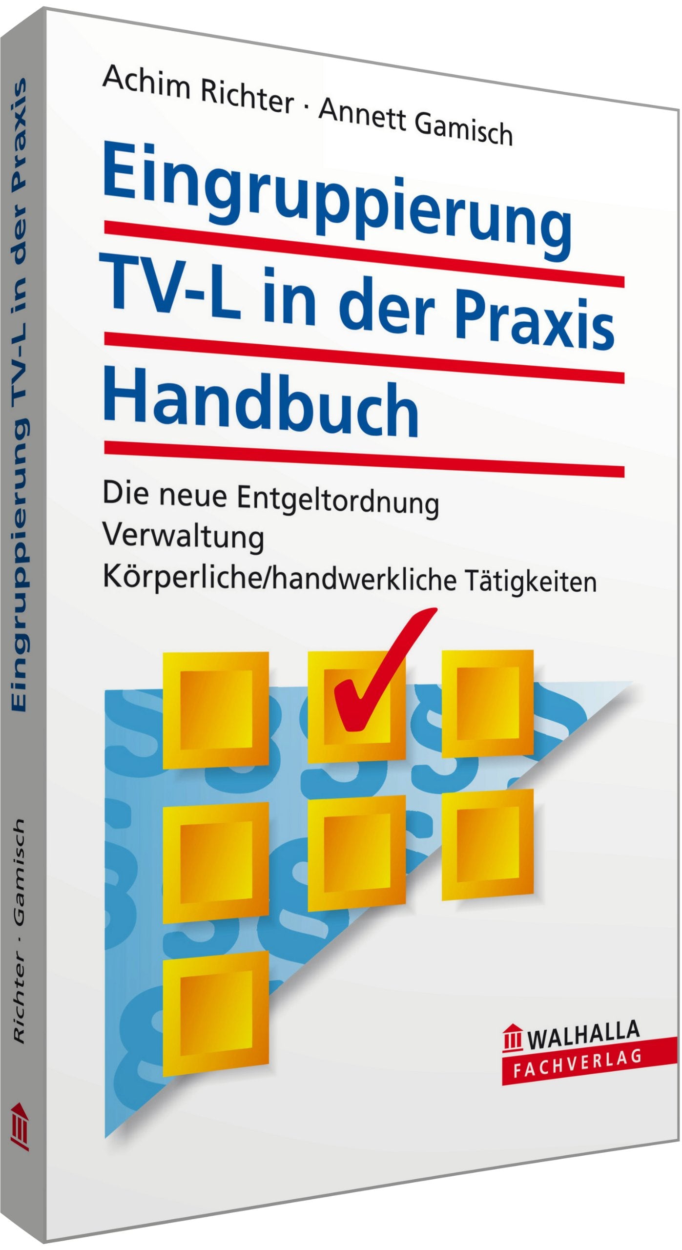Eingruppierung TV-L in der Praxis: Handbuch; Die neue Entgeltordnung; Verwaltung; Körperliche/handwerkliche Tätigkeiten Law
