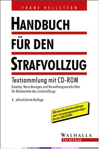Handbuch für den Strafvollzug mit CD-ROM: Textsammlung mit CD-ROM; Gesetze, Verordnungen und Verwaltungsvorschriften für Bedienstete des Justizvollzugs Law