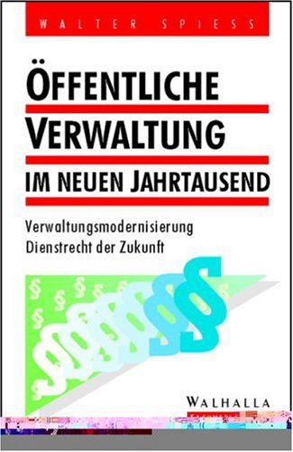 Öffentliche Verwaltung im neuen Jahrtausend: Verwaltungsmodernisierung, Dienstrecht der Zukunft Law