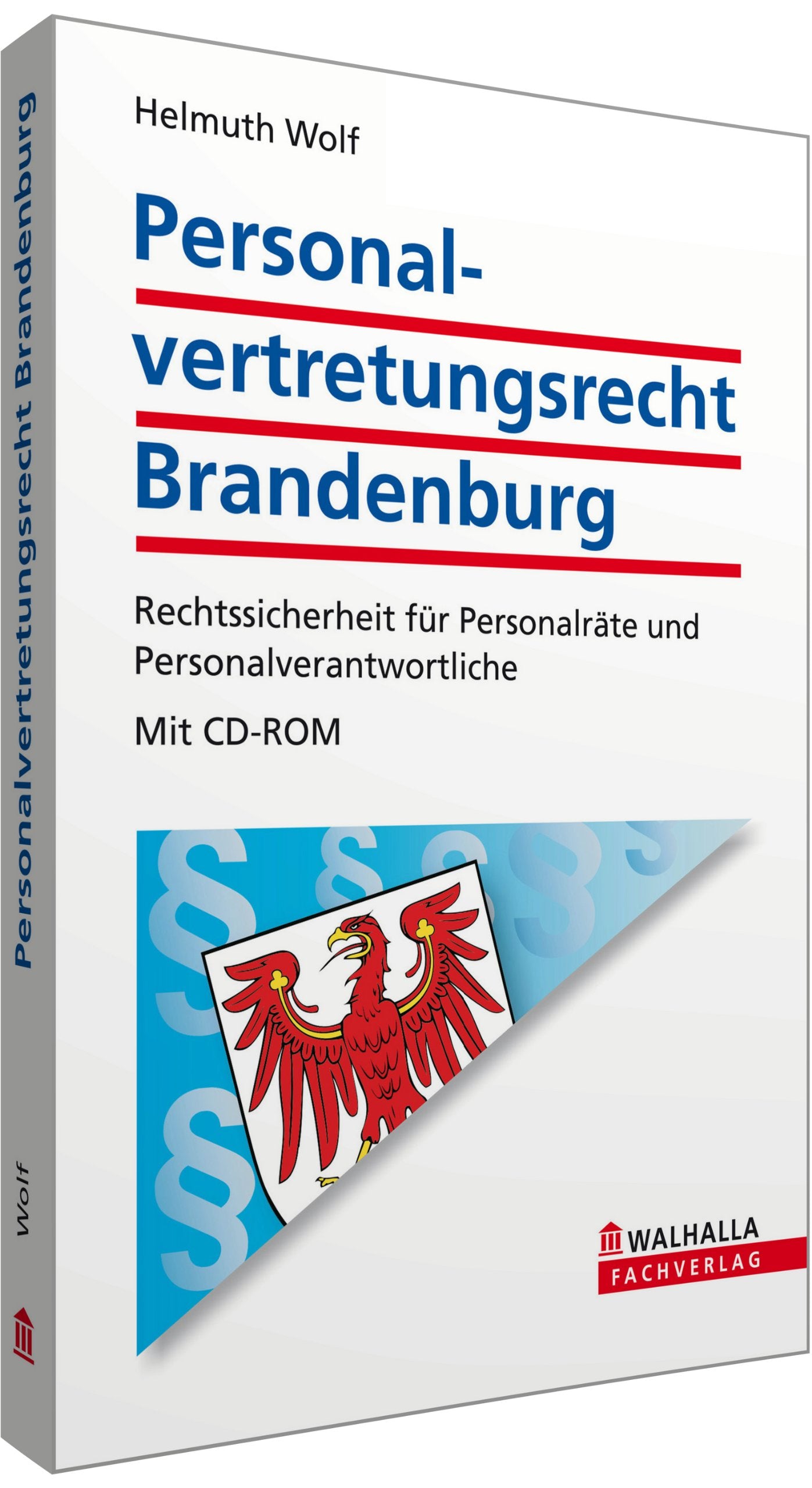 Personalvertretungsrecht Brandenburg (mit CD-ROM): Rechtssicherheit für Personalräte und Personalverantwortliche: Rechtssicherheit für Personalräte ... Vorschriften, Vordrucke, Musterschreiben Law