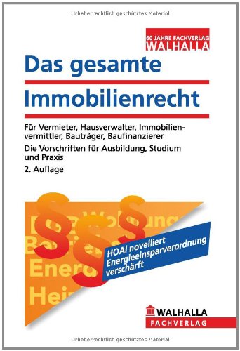 Das gesamte Immobilienrecht 2011: Für Vermieter, Hausverwalter, Immobilienvermittler, Bauträger, Baufinanzierer; Die Vorschriften für Ausbildung, Studium und Praxis Business, Finance & Career