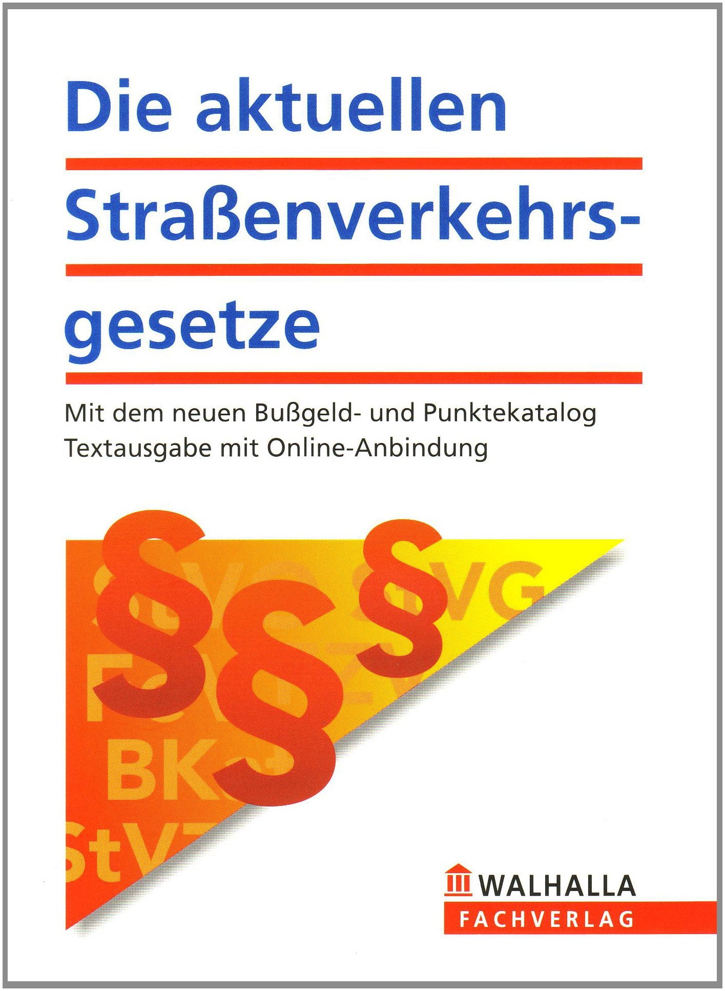 Die aktuellen Straßenverkehrsgesetze: Mit dem neuen Bußgeld- und Punktekatalog; Textausgabe mit Online-Anbindung Law