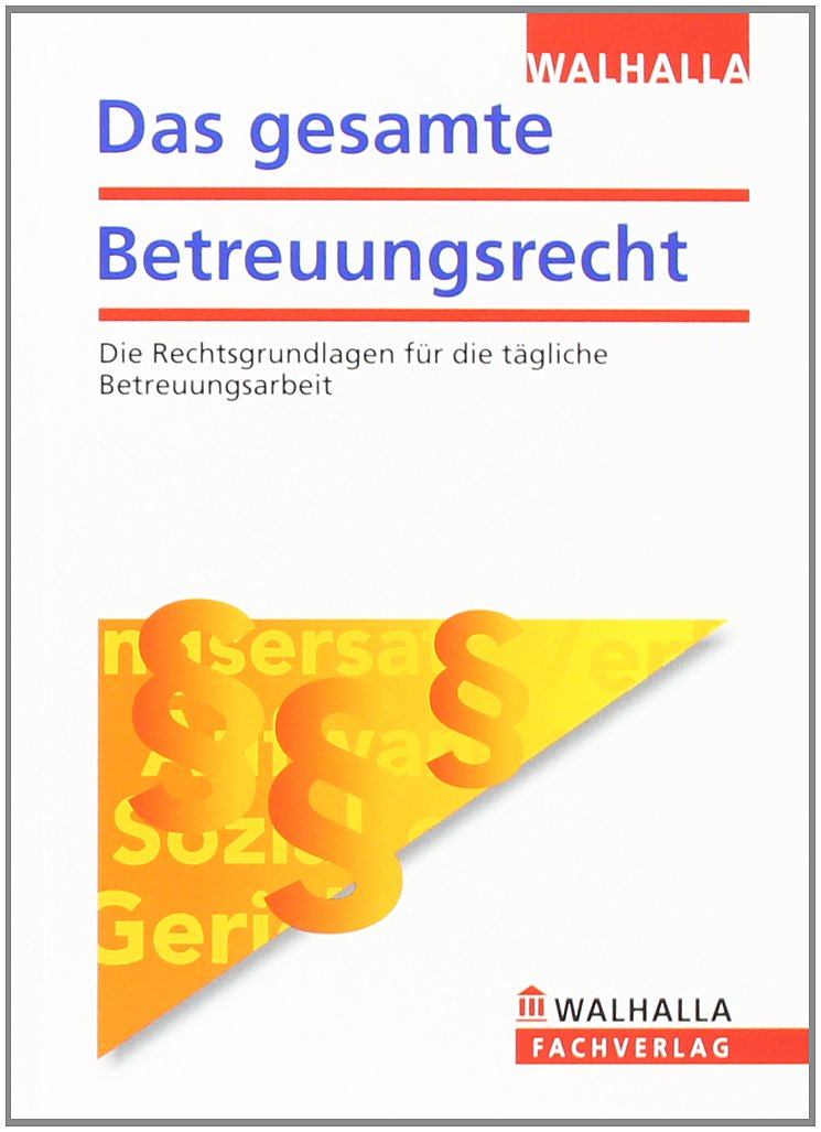 Das gesamte Betreuungsrecht 2012: Die Rechtsgrundlagen für die tägliche Betreuungsarbeit Law