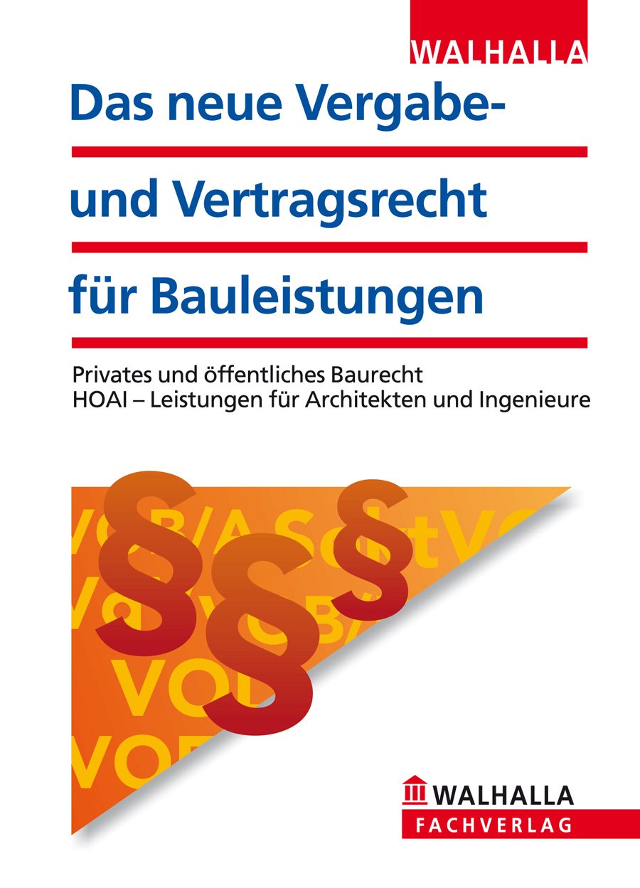 Das neue Vergabe- und Vertragsrecht für Bauleistungen: Privates und öffentliches Baurecht; HOAI - Leistungen für Architekten und Ingenieure (Walhalla Gesetzestexte) Law