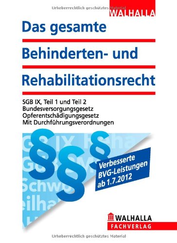 Das gesamte Behinderten- und Rehabilitationsrecht Ausgabe 2012/2013: SGB IX, Teil 1 und Teil 2; Bundesversorgungsgesetz; Opferentschädigungsgesetz; Mit Durchführungsverordnungen Law
