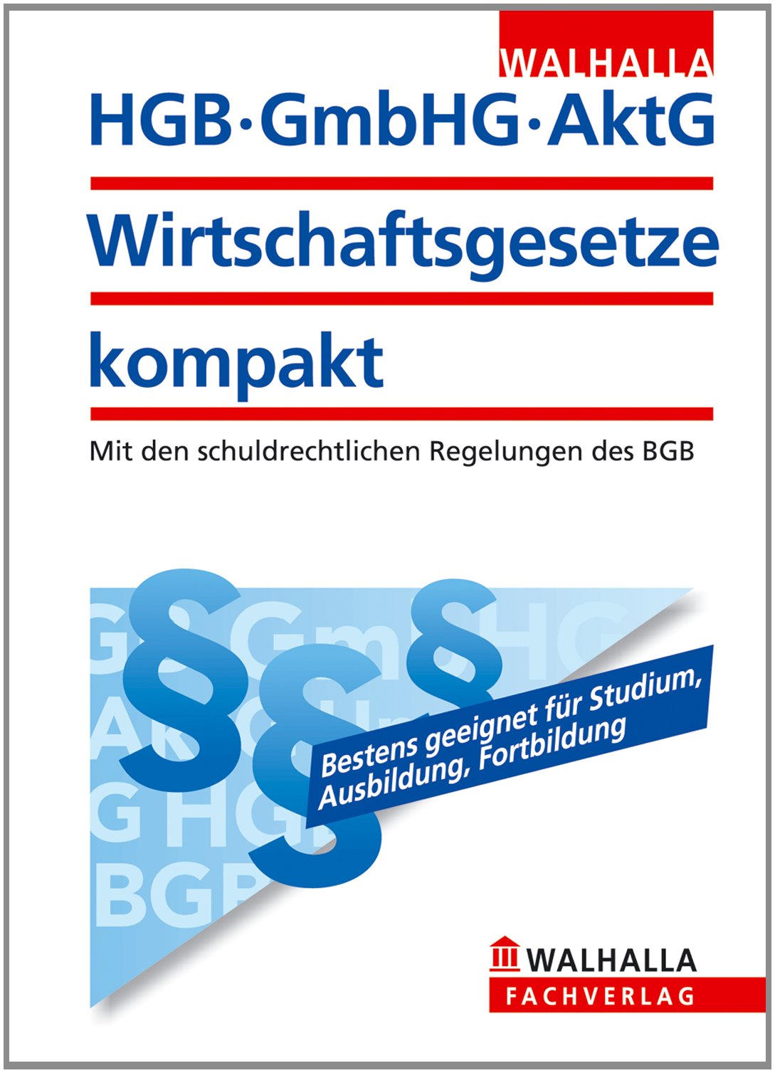 HGB, GmbHG, AktG, Wirtschaftsgesetze kompakt 2012: Mit den schuldrechtlichen Regelungen des BGB Law