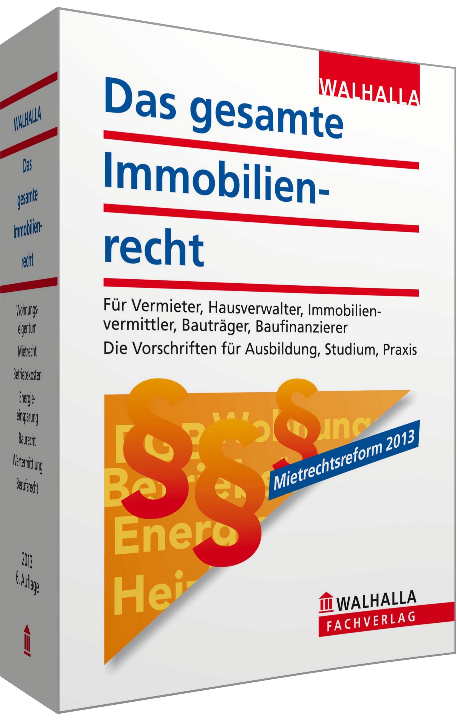 Das gesamte Immobilienrecht: Für Vermieter, Hausverwalter, Immobilienvermittler, Bauträger, Baufinanzierer; Die Vorschriften für Ausbildung, Studium und Praxis Business, Finance & Career