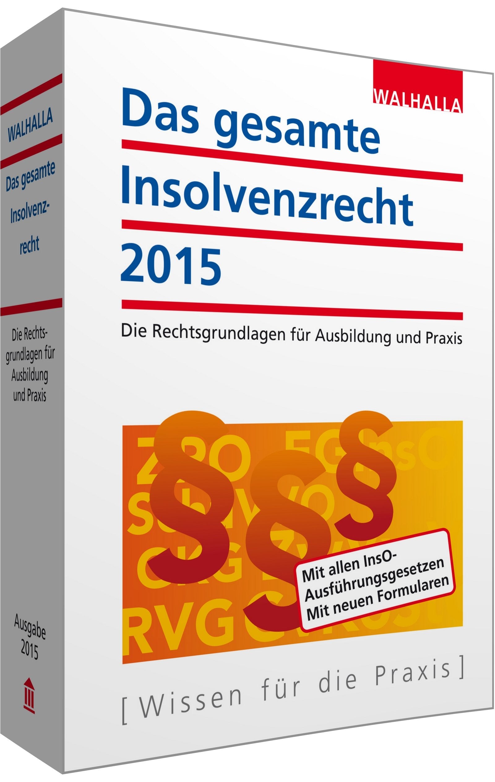 Das gesamte Insolvenzrecht: Die Rechtsgrundlagen für Ausbildung und Praxis; Ausgabe 2015 Law