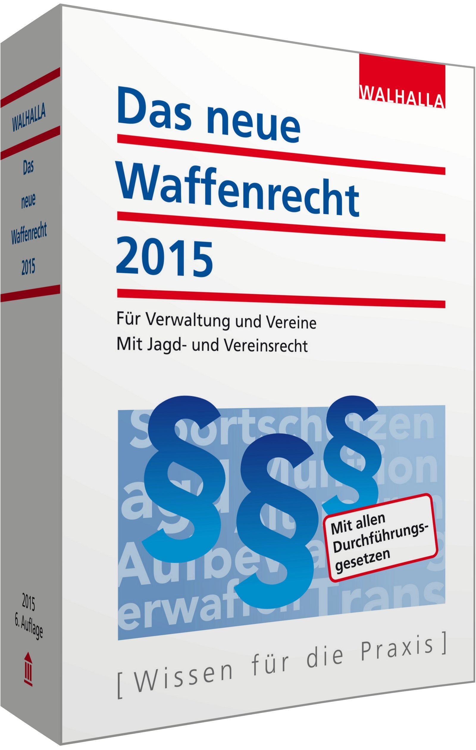 Das neue Waffenrecht 2015: Für Verwaltung und Vereine; Mit Jagd- und Vereinsrecht Law