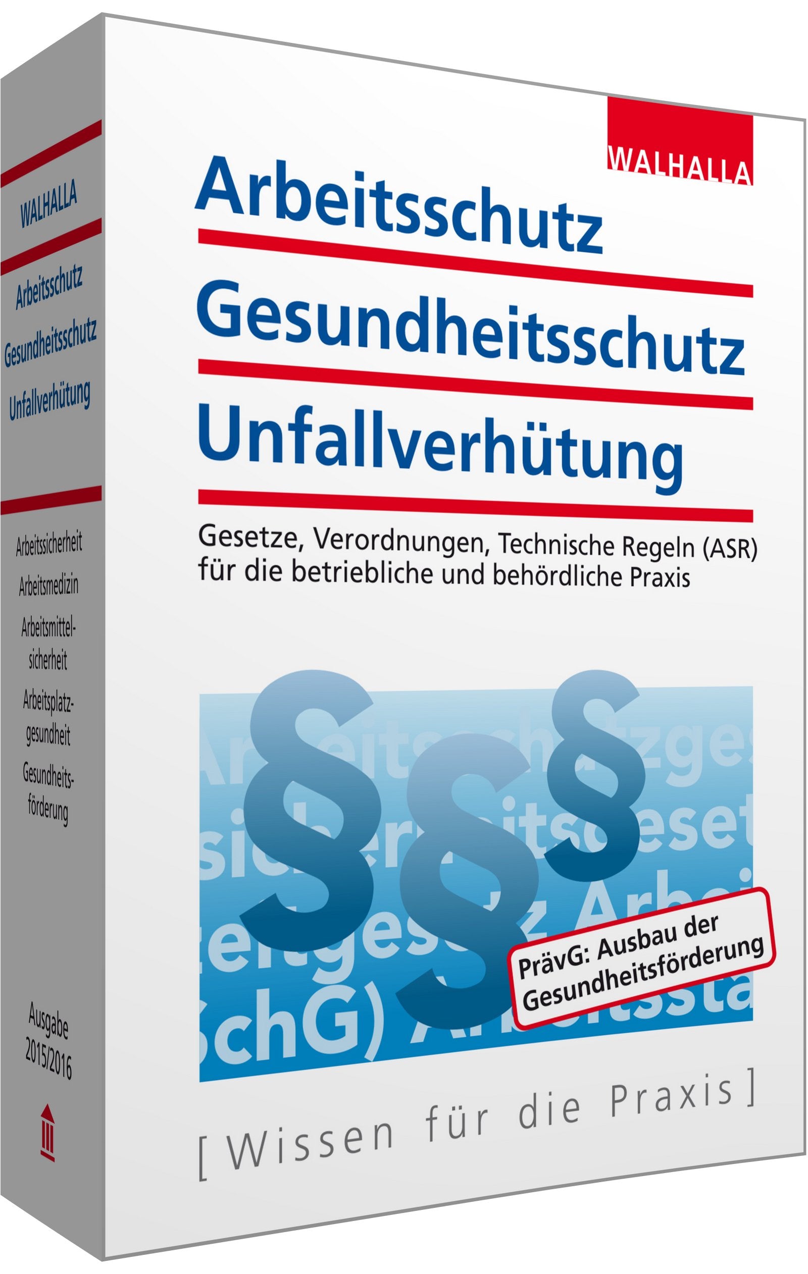 Arbeitsschutz, Gesundheitsschutz, Unfallverhütung: Gesetze, Verordnungen, Durchführungshinweise für die betriebliche und behördliche Praxis Law