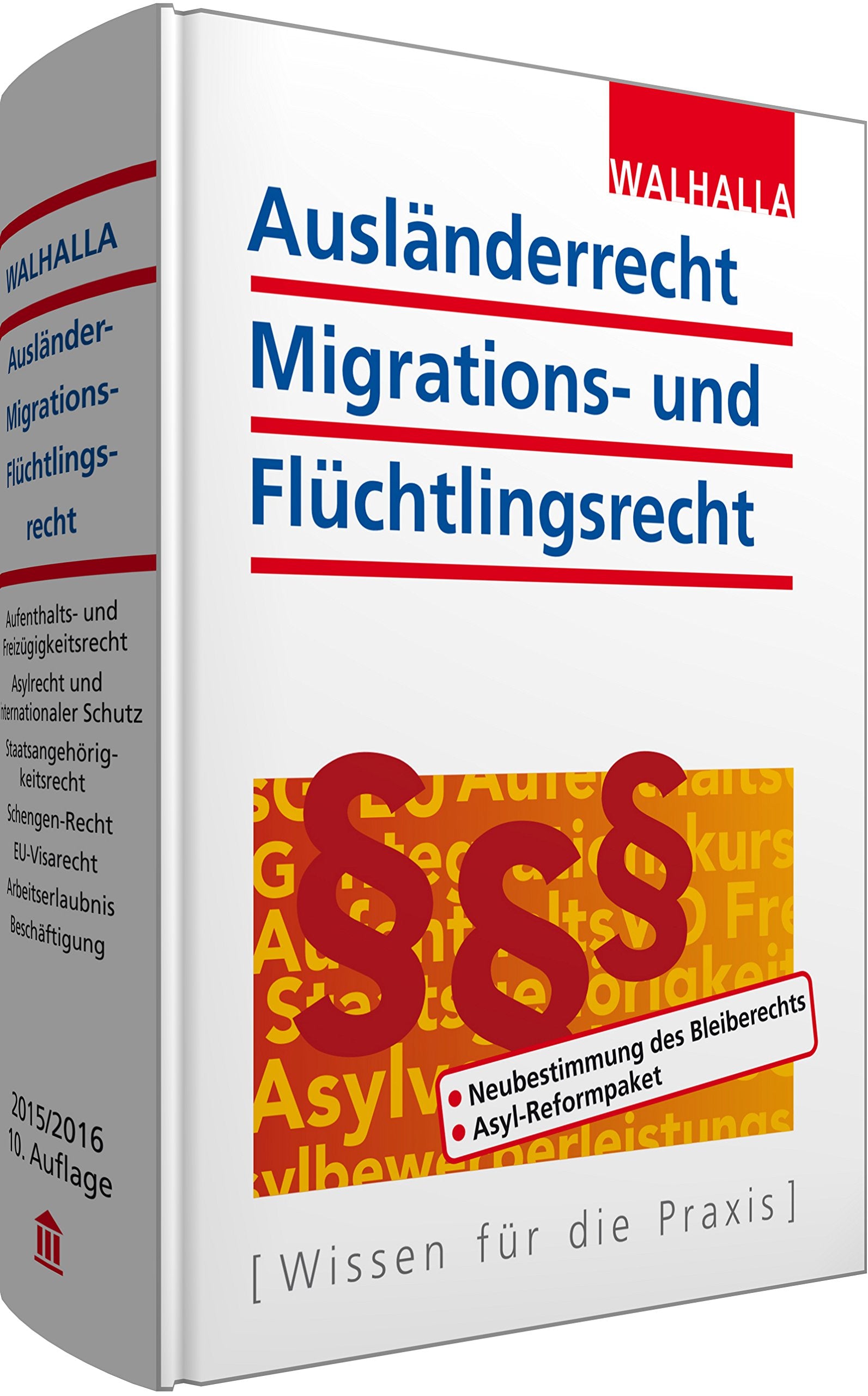 Ausländerrecht, Migrations- und Flüchtlingsrecht: Ausgabe 2015/2016: Neubestimmung des Bleiberechts - Asylreformpaket Law