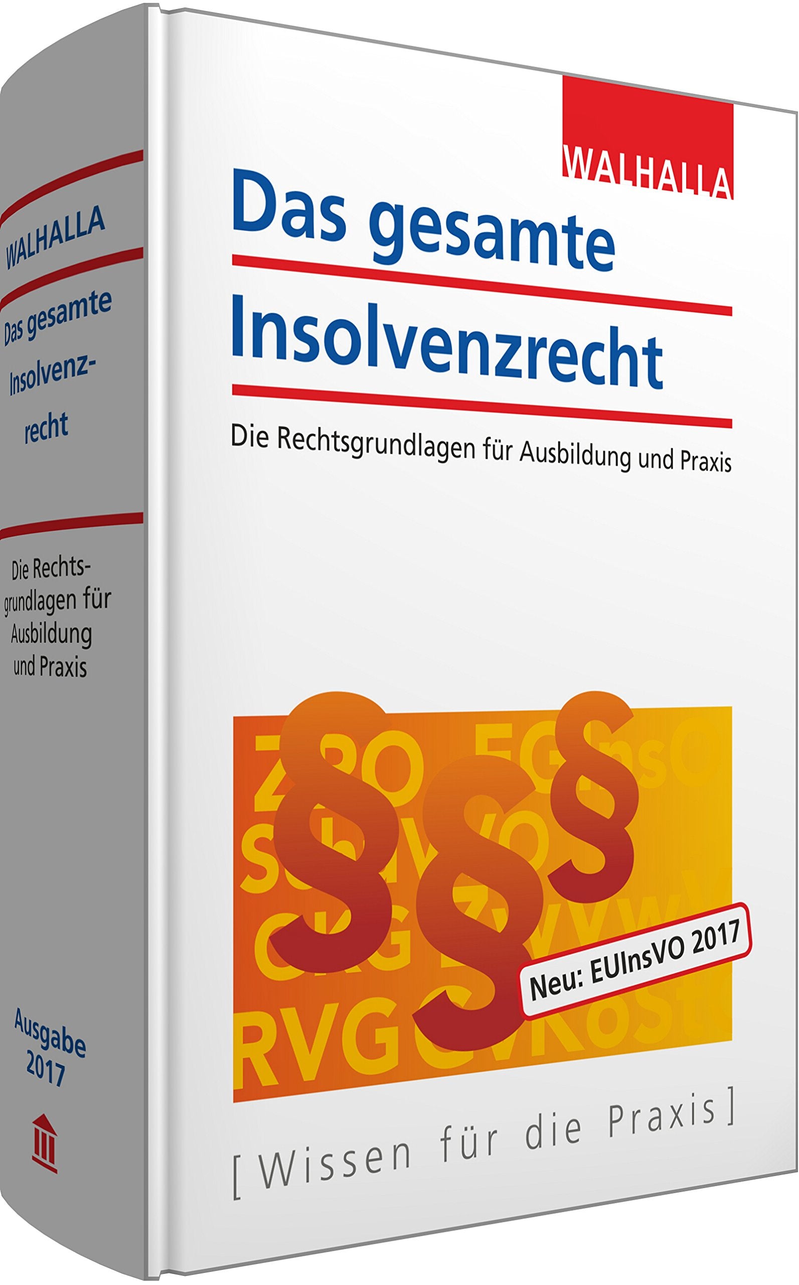Das gesamte Insolvenzrecht: Ausgabe 2017; Die Rechtsgrundlagen für Ausbildung und Praxis Law