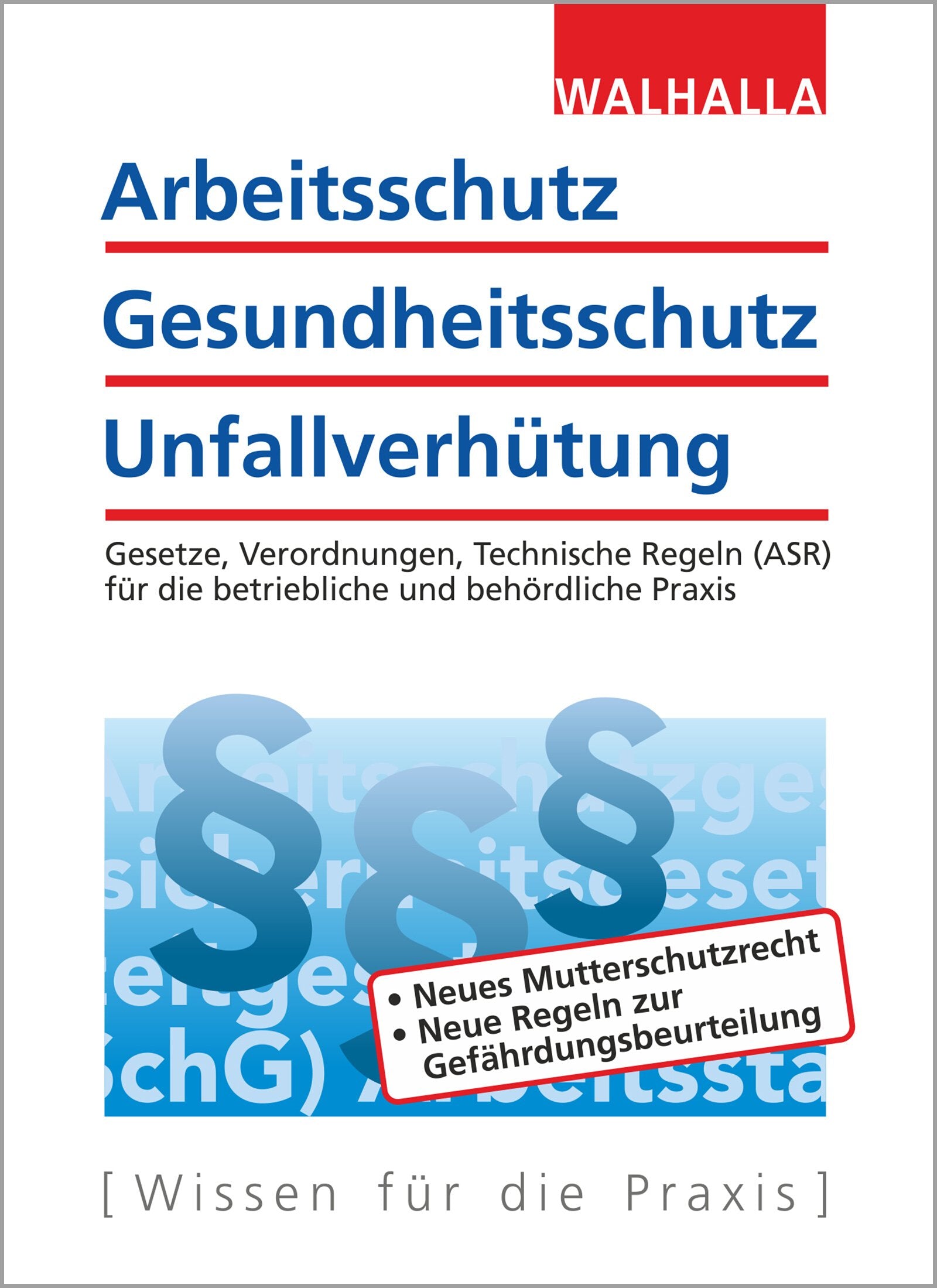 Arbeitsschutz, Gesundheitsschutz, Unfallverhütung: Ausgabe 2018; Gesetze, Verordnungen, Technische Regeln (ASR) für die betriebliche und behördliche Praxis Law