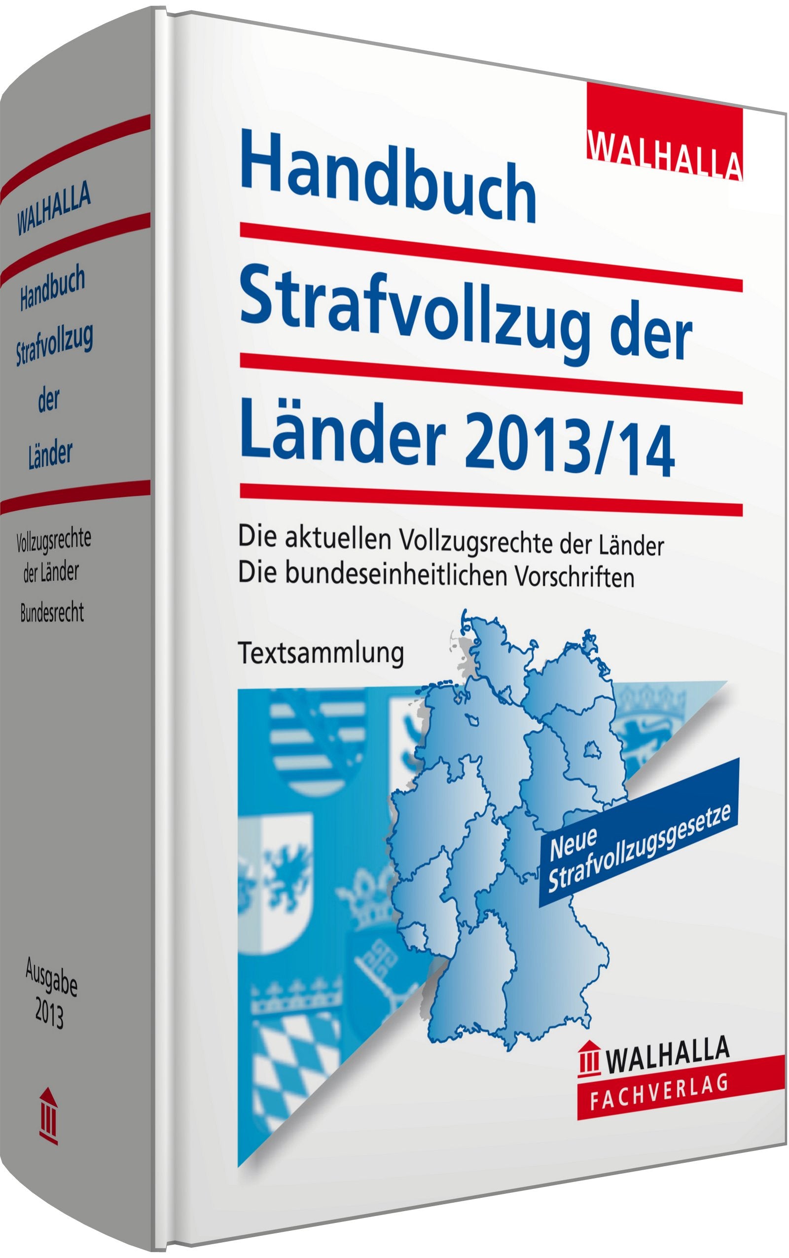 Handbuch Strafvollzug der Länder Ausgabe 2013/2014: Die aktuellen Vollzugsrechte der Länder. Die bundeseinheitlichen Vorschriften. Textsammlung Law