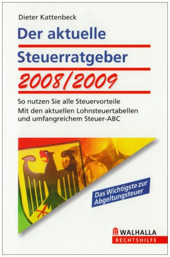 Der aktuelle Steuerratgeber 2008/2009: So nutzen Sie alle Steuervorteile; Mit den aktuellen Lohnsteuertabellen und umfangreichen Steuer-ABC; Walhalla Rechtshilfen Business, Finance & Career