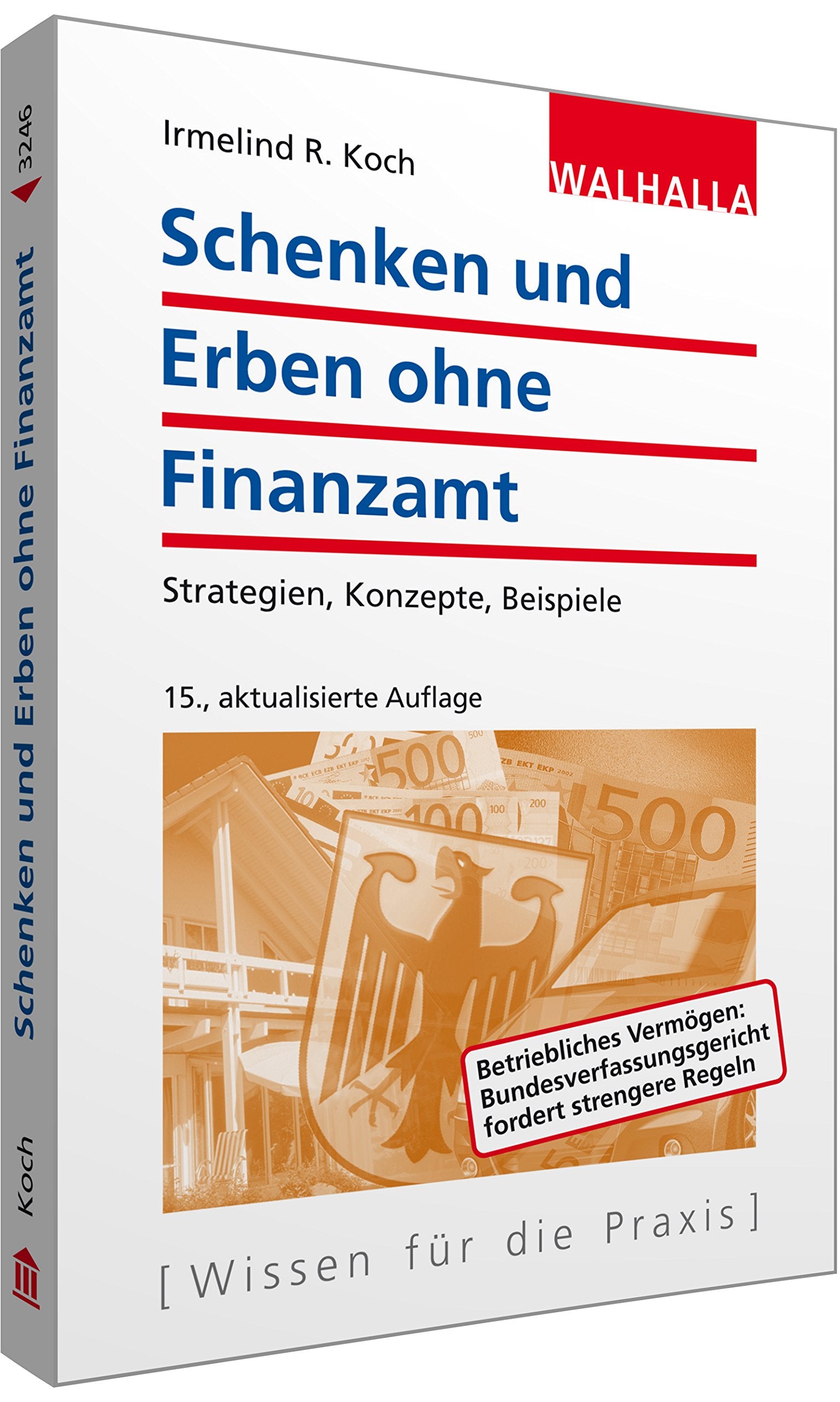 Schenken und Erben ohne Finanzamt: Strategien, Konzepte, Beispiele; Walhalla Rechtshilfen Law