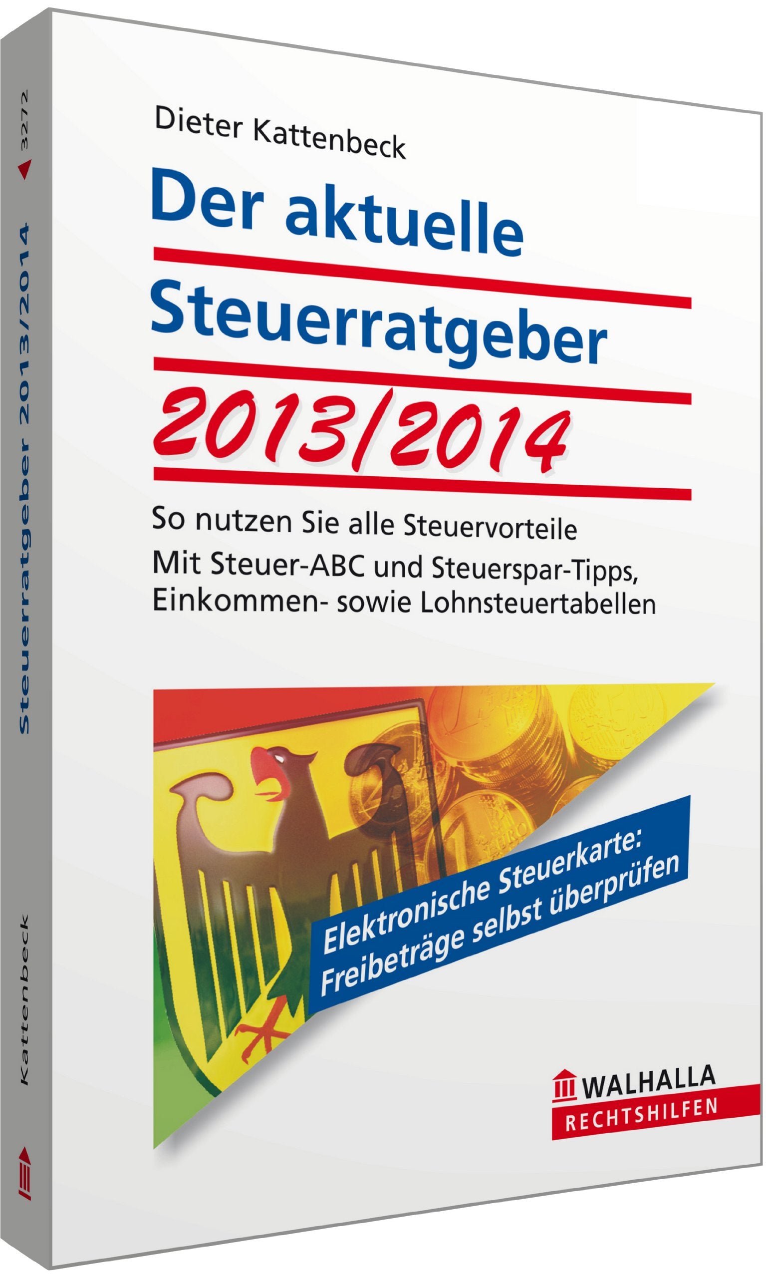 Der aktuelle Steuerratgeber 2013/2014: So nutzen Sie alle Steuervorteile; Mit Steuer-ABC und Steuerspar-Tipps, Einkommen- sowie Lohnsteuertabellen; Walhalla Rechtshilfen Business, Finance & Career