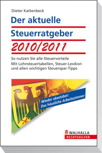 Der aktuelle Steuerratgeber 2010/2011: So nutzen Sie alle Steuervorteile; Mit Lohnsteuertabellen, Steuer-Lexikon und allen wichtigen Steuerspar-Tipps; Walhalla Rechtshilfen Business, Finance & Career