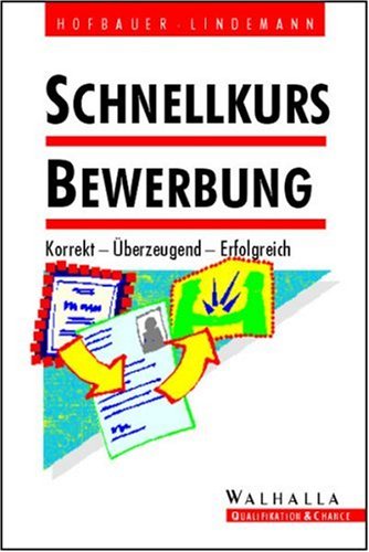 Schnellkurs Bewerbung: Korrekt - überzeugend - erfolgreich Business, Finance & Career