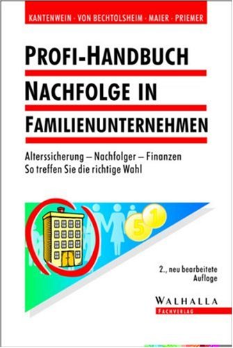 Profi-Handbuch Nachfolge in Familienunternehmen: Alterssicherung - Nachfolger - Finanzen. So treffen Sie die richtige Wahl Law