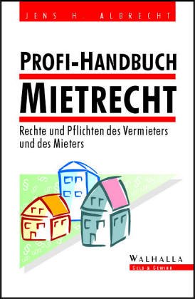 Handbuch Mietrecht. Die Rechte und Pflichten des Vermieters und des Mieters Business, Finance & Career