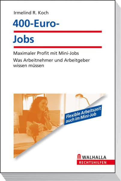 400-Euro-Jobs: Maximaler Profit mit Mini-Jobs; Was Arbeitnehmer und Arbeitgeber wissen müssen; Walhalla Rechtshilfen: Maximaler Profit mit Mini-Jobs. ... müssen. Flexible Arbeitszeit auch im Mini-Job Books