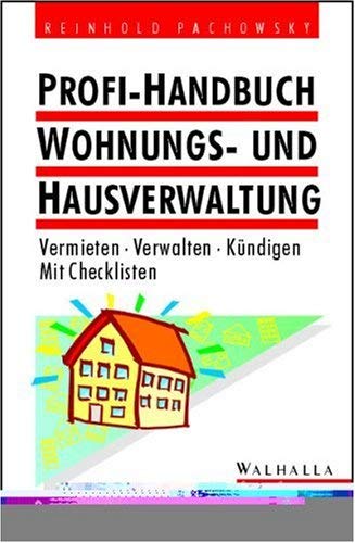 Profi-Handbuch Wohnungs- und Hausverwaltung: Vermieten - Verwalten - Kündigen. Mit Checkliste Law