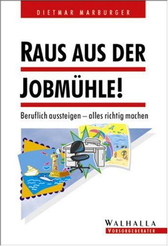 Raus aus der Jobmühle!: Beruflich aussteigen - alles richtig machen Books