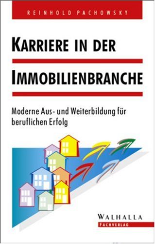 Karriere in der Immobilienbranche. Moderne Aus- und Weiterbildung für beruflichen Erfolg Business, Finance & Career