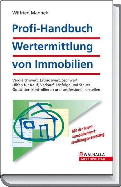 Profi-Handbuch Wertermittlung von Immobilien: Vergleichswert, Ertragswert, Sachwert; Hilfen für Kauf, Verkauf, Erbfolge und Steuer; Gutachten kontrollieren und professionell erstellen Law