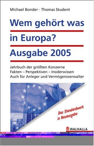Wem gehört was in Europa? Ausgabe 2005: Jahrbuch der grössten Konzerne. Fakten - Perspektiven - Insiderwissen. Auch für Anleger und ... Auch für Anleger und Vermögensverwalter Law