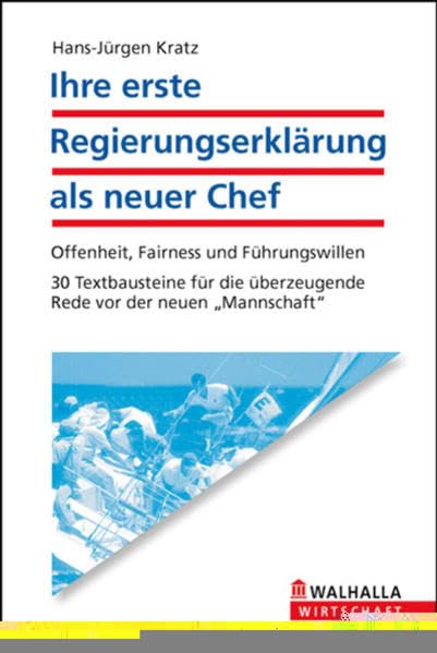 Ihre erste Regierungserklärung als neuer Chef: Offenheit, Fairness und Führungswillen; 30 Textbausteine für die überzeugende Rede vor der neuen "Mannschaft" Law