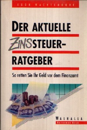 Der aktuelle Zinssteuerratgeber. So retten Sie Ihr Geld vor dem Finanzamt Business, Finance & Career