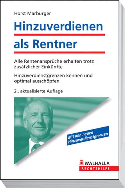 Hinzuverdienen als Rentner: Alle Rentenansprüche erhalten trotz zusätzlicher Einkünfte; Hinzuverdienstgrenzen kennen und optimal ausschöpfen: Alle ... Mit den neuen Hinzuverdienstgrenzen Law