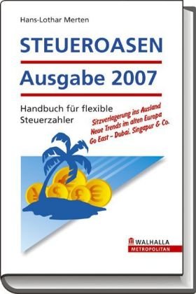 Steueroasen 2007: Handbuch für flexible Steuerzahler Business, Finance & Career