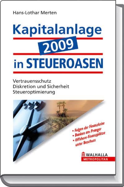 Kapitalanlage 2009 in STEUEROASEN: Vertrauensschutz; Diskretion und Sicherheit; Steueroptimierung Business, Finance & Career