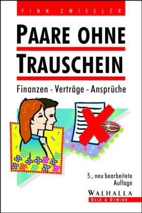 Das aktuelle Recht für Paare ohne Trauschein. Mit ausführlichem Partnervertrag Business, Finance & Career