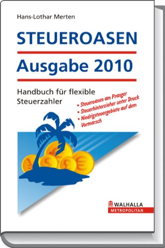 STEUEROASEN Ausgabe 2010: Handbuch für flexible Steuerzahler Business, Finance & Career
