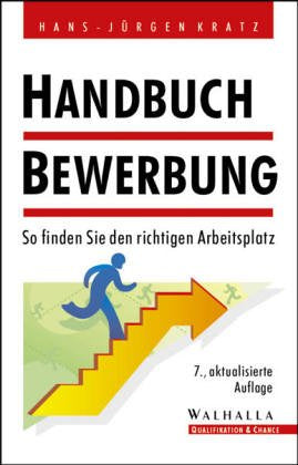 Handbuch Bewerbung. So finden Sie den richtigen Arbeitsplatz Business, Finance & Career