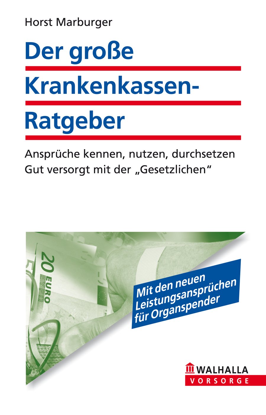 Der große Krankenkassenratgeber: Ansprüche kennen, nutzen, durchsetzen; Gut versorgt mit der "Gesetzlichen" Law