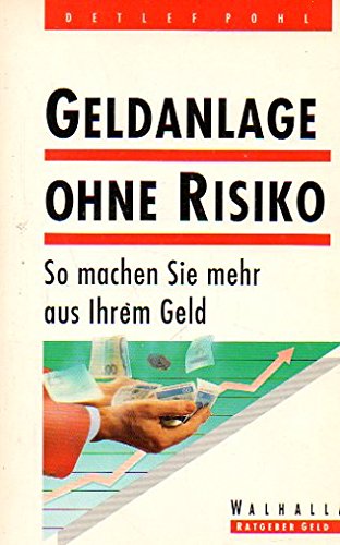 Geldanlage ohne Risiko. So machen Sie mehr aus Ihrem Geld Books