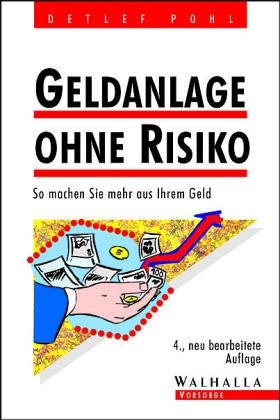 Geldanlage ohne Risiko. So machen Sie mehr aus Ihrem Geld Business, Finance & Career