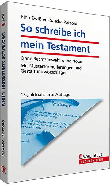 So schreibe ich mein Testament: Ohne Rechtsanwalt, ohne Notar; Mit Musterformulierungen und Gestaltungsvorschlägen; Walhalla Rechtshilfen Business, Finance & Career