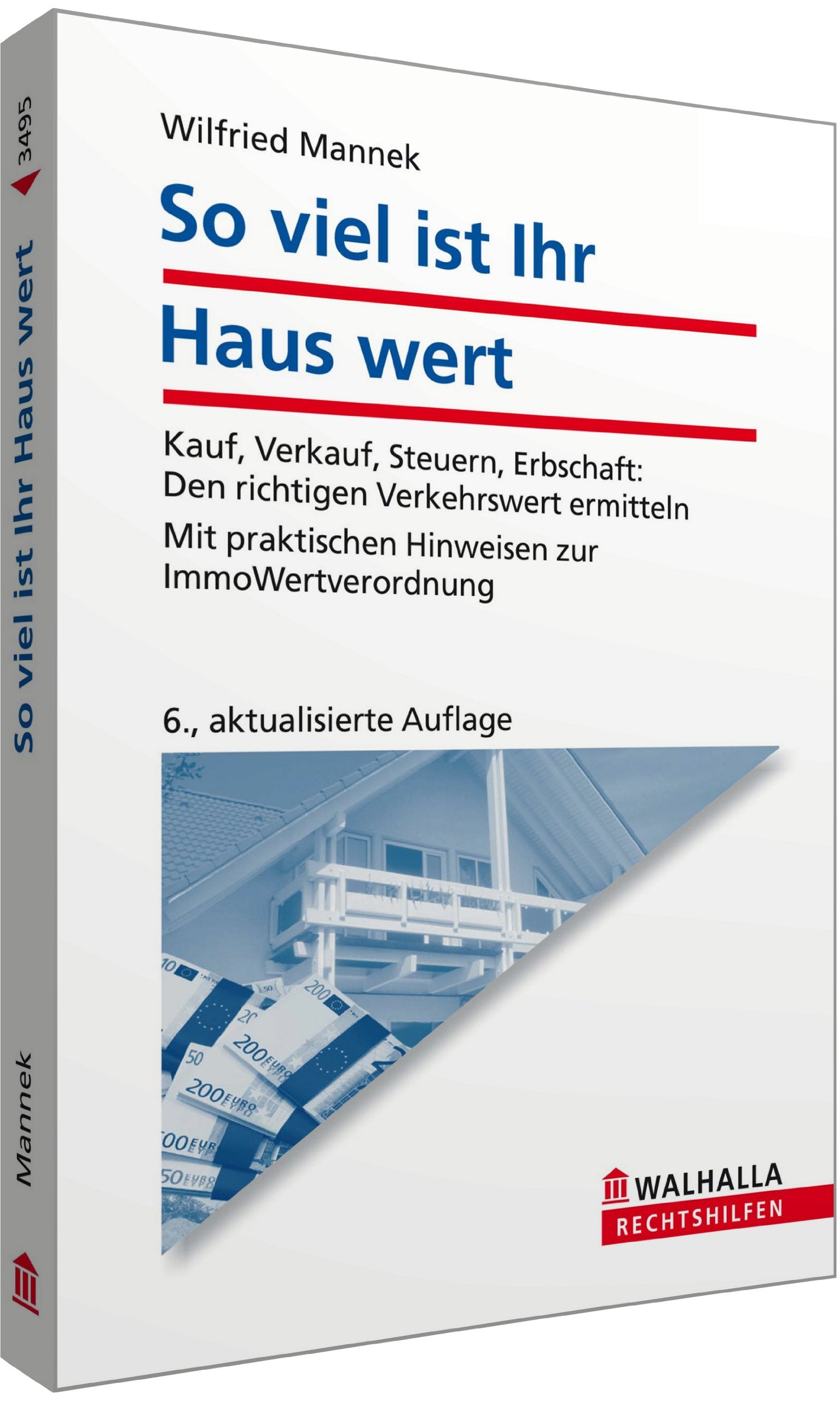 So viel ist Ihr Haus wert: Kauf, Verkauf, Steuern, Erbschaft:; Den richtigen Verkehrswert ermitteln; Mit praktischen Hinweisen zur ImmoWertverordnung; Walhalla Rechtshilfen Business, Finance & Career
