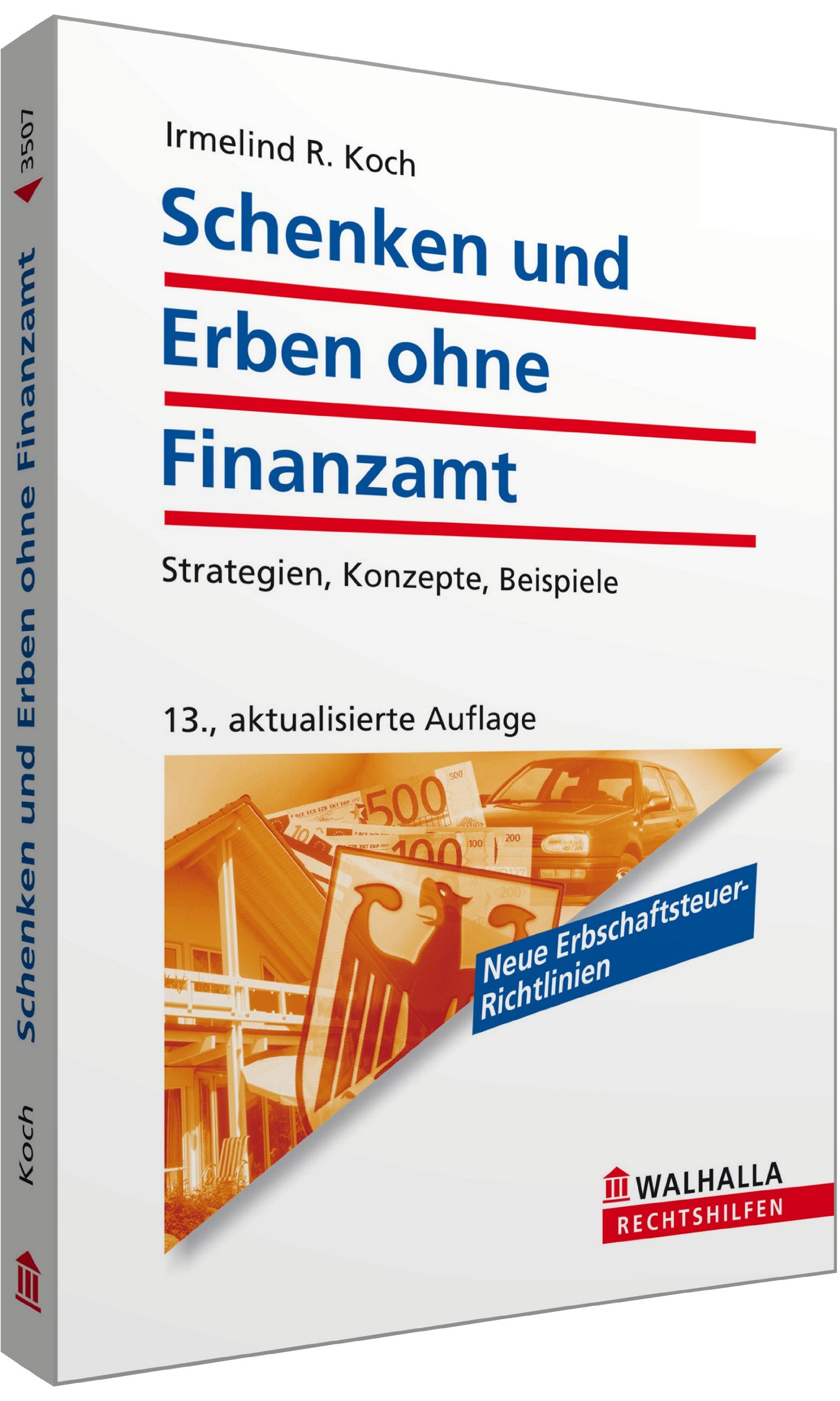 Schenken und Erben ohne Finanzamt: Strategien, Konzepte, Beispiele; Walhalla Rechtshilfen Business, Finance & Career